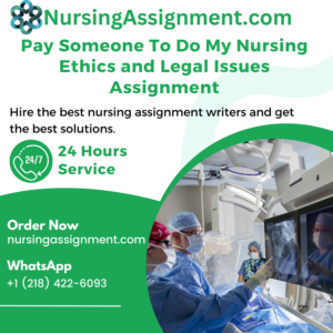 Pay Someone To Do My Nursing Ethics and Legal Issues Assignment